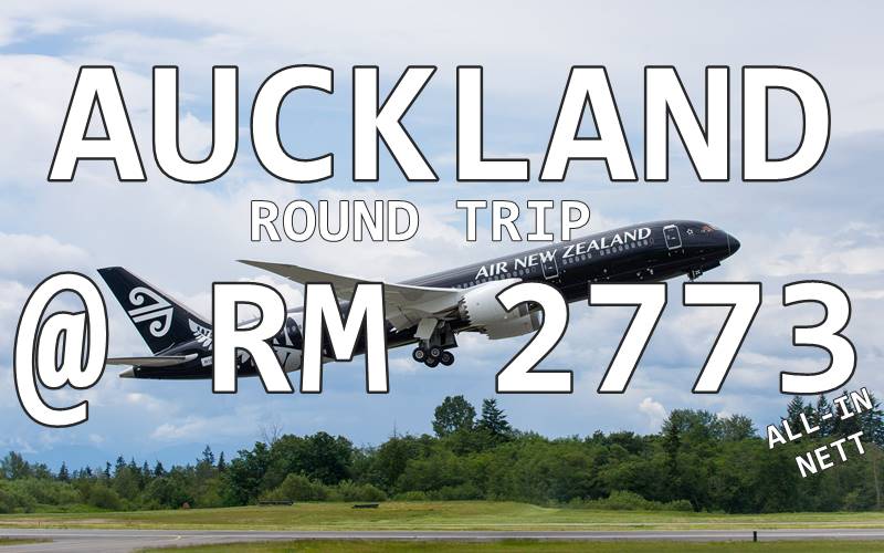 AUCKLAND ROUND TRIP TICKET BY【AIR NEW ZEALAND】@ RM 2773 NETT FARE INCLUDED TAXES. 