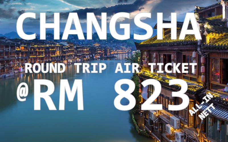 Fly Changsha now by【CHINA SOUTHERN AIRLINES】@ RM 823 for round trip ticket!