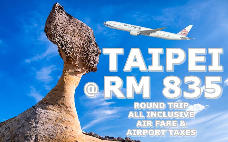 【CHINA AIRLINES】TAIPEI ROUND TRIP RM 835 NETT OFFER IS BACK!