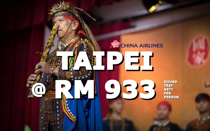 ✈ FLY DIRECT TO TAIPEI AT RM 933 BY【CHINA AIRLINES】