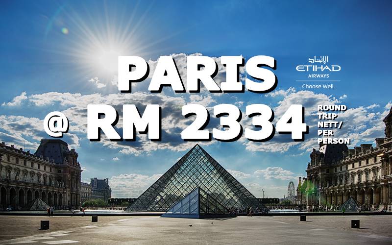 FLY PARIS, FRANCE ROUND TRIP RM 2334 BY【ETIHAD AIRWAYS】
