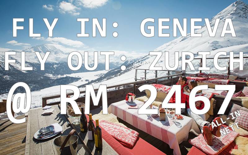 GENEVA // ZURICH BY【ETIHAD AIRWAYS】RM 2467 NETT FOR ROUND TRIP