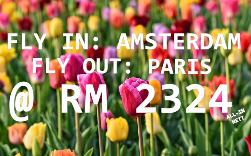 AMSTERDAM // PARIS BY【ETIHAD AIRWAYS】RM 2324 NETT FOR ROUND TRIP