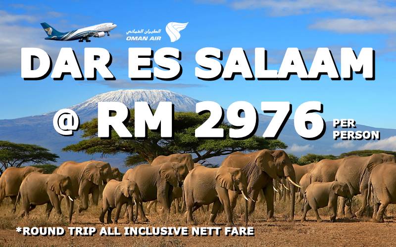 FLY TO DAR ES SALAAM, TANZANIA BY【OMAN AIR】AT RM 2976 NETT