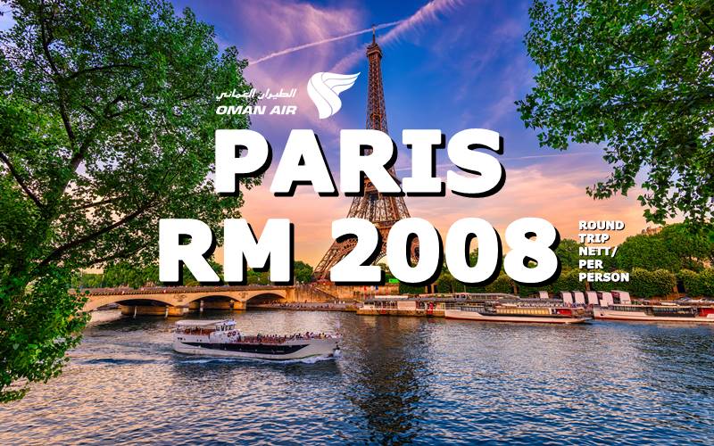 ✈ FLY TO PARIS BY【OMAN AIR】@ RM 2008 NETT.