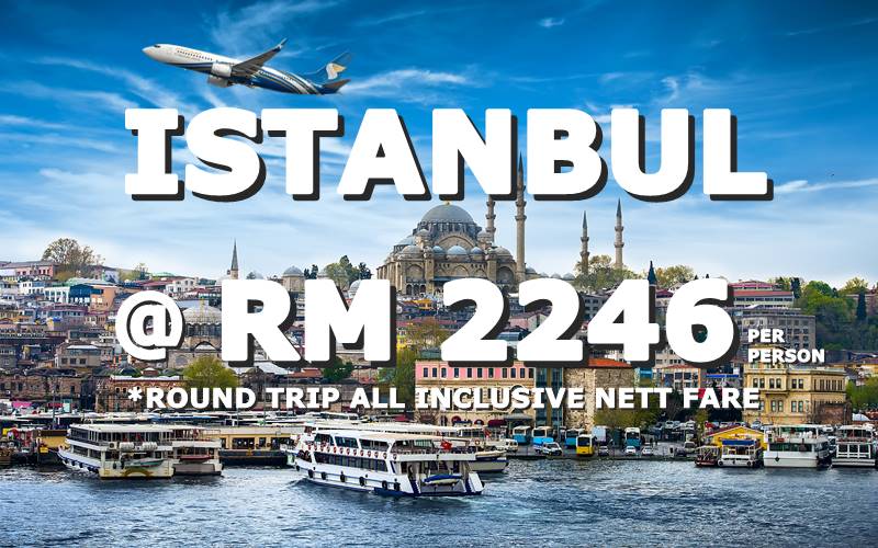 ISTANBUL BY【OMAN AIR】@ RM 2246 FOR ROUND TRIP!
