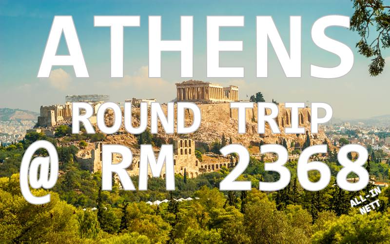 ATHENS ALL-INCLUSIVE PRICE RM 2368 BY【SINGAPORE AIRLINES & SCOOT】