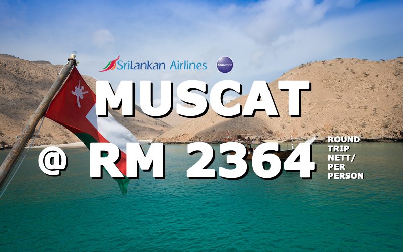 ✈ FLY TO MUSCAT, OMAN @ RM 2364 ROUND TRIP BY【SRILANKAN AIRLINES】