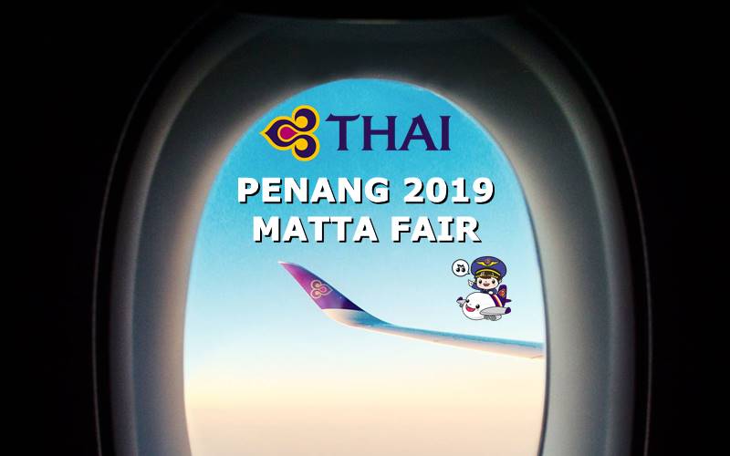 【THAI AIRWAYS】PENANG MATTA FAIR 2019 SALE!