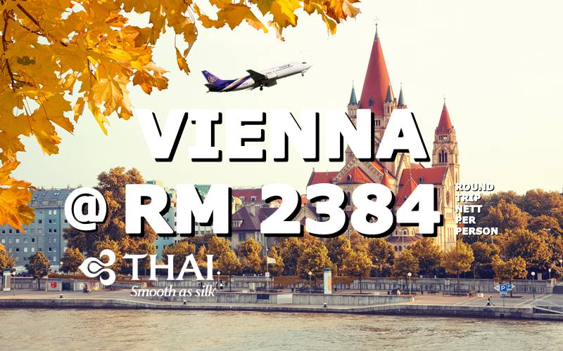 ✈ FLY VIENNA, AUSTRIA BY【THAI AIRWAYS】@ RM 2384 NETT 