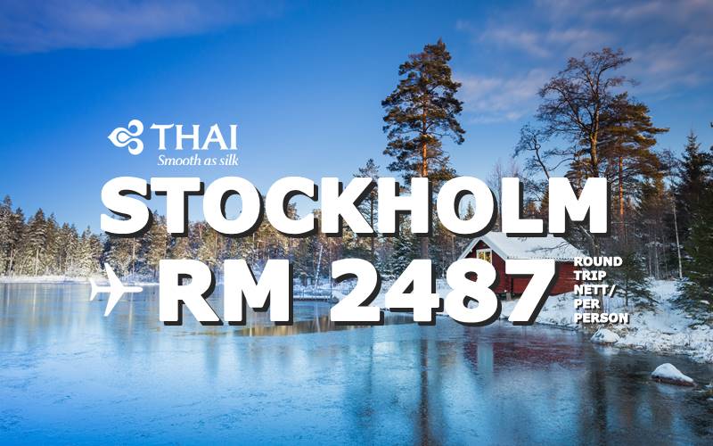 FLY STOCKHOLM, SWEDEN ROUND TRIP BY【THAI AIRWAYS】@ RM 2487 NETT