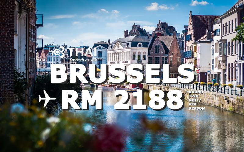 FLY BRUSSELS, BELGIUM ROUND TRIP BY【THAI AIRWAYS】@ RM 2188 NETT