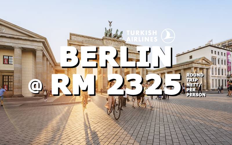 FLY BERLIN, GERMANY ROUND TRIP RM 2325 BY【TURKISH AIRLINES】