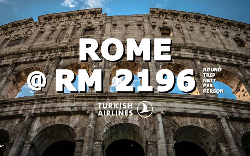 ✈ FLY TO ROME BY【TURKISH AIRLINES】@ RM 2196 NETT.