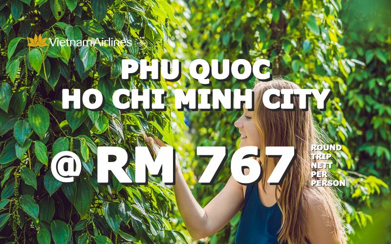 ✈ FLY PHU QUOC & HO CHI MINH CITY -2 STOPOVERS, VIETNAM ROUND TRIP BY【VIETNAM AIRLINES】@ RM 767 NETT